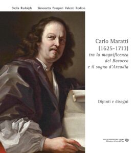 Scopri di più sull'articolo Presentazione del volume “Carlo Maratti (1625-1713) tra la magnificenza del Barocco e il sogno d’Arcadia. Dipinti e disegni”